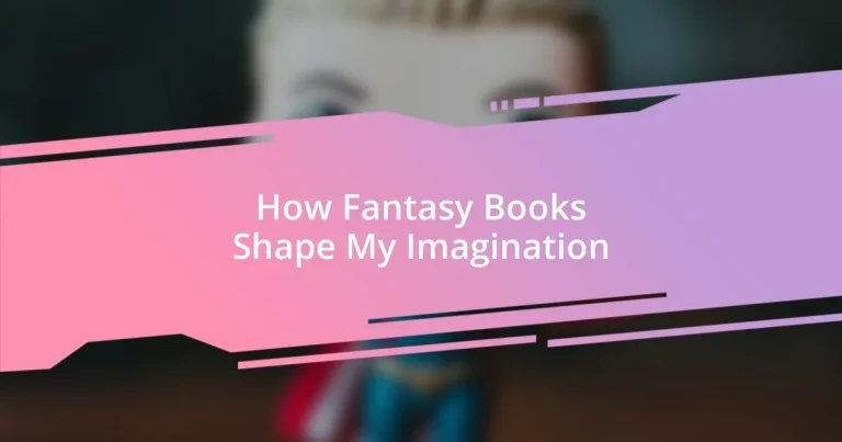 How Fantasy Books Shape My Imagination