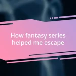 How fantasy series helped me escape