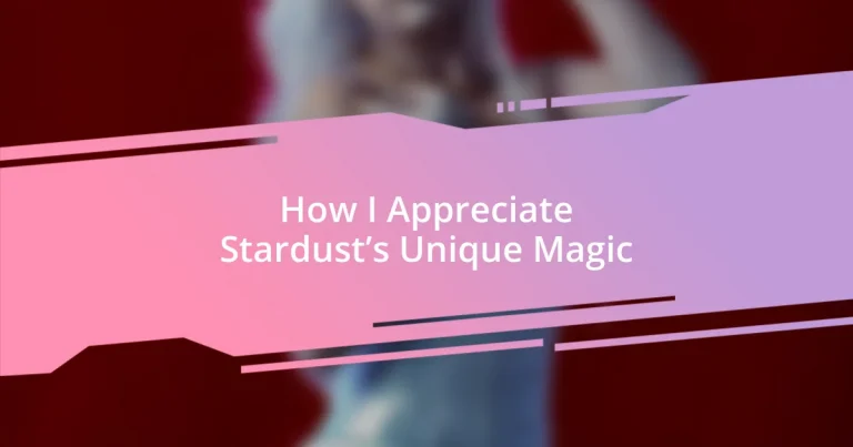 How I Appreciate Stardust’s Unique Magic