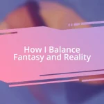 How I Balance Fantasy and Reality