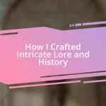 How I Crafted Intricate Lore and History