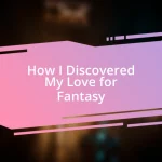 How I Discovered My Love for Fantasy