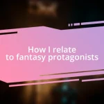 How I relate to fantasy protagonists