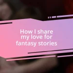 How I share my love for fantasy stories