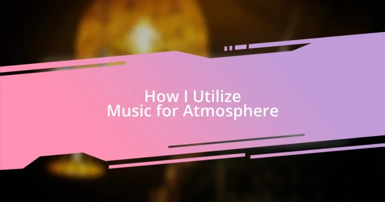 How I Utilize Music for Atmosphere