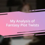 My Analysis of Fantasy Plot Twists