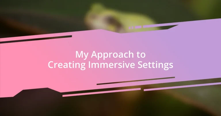 My Approach to Creating Immersive Settings