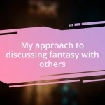 My approach to discussing fantasy with others