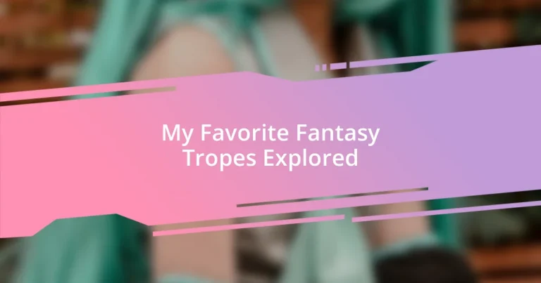 My Favorite Fantasy Tropes Explored