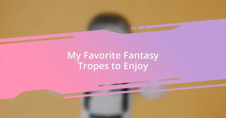 My Favorite Fantasy Tropes to Enjoy