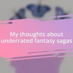 My thoughts about underrated fantasy sagas