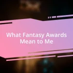 What Fantasy Awards Mean to Me