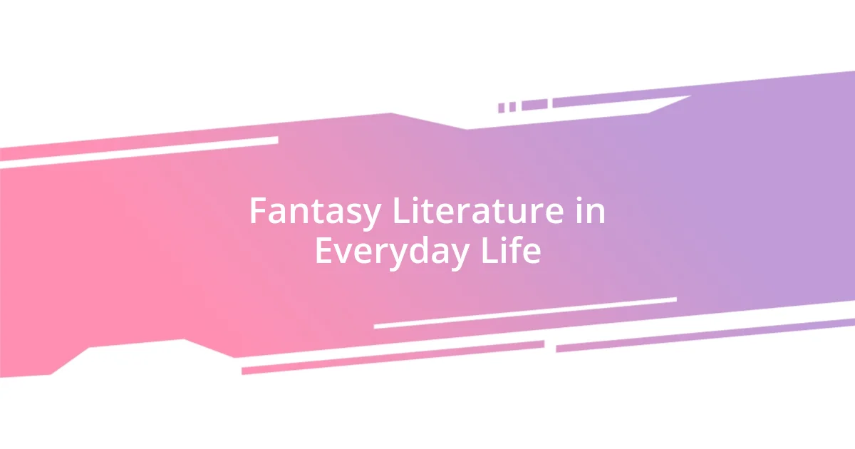 Fantasy Literature in Everyday Life