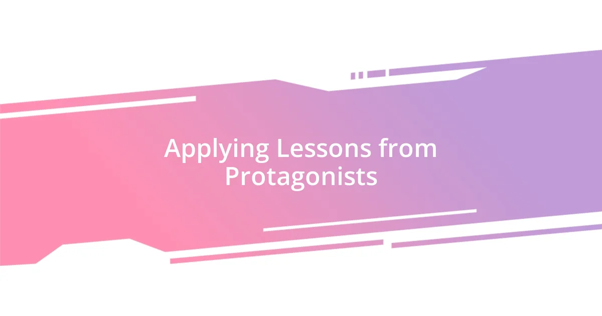 Applying Lessons from Protagonists