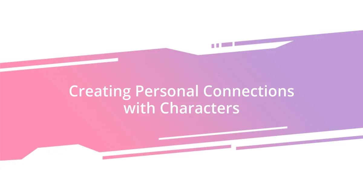 Creating Personal Connections with Characters