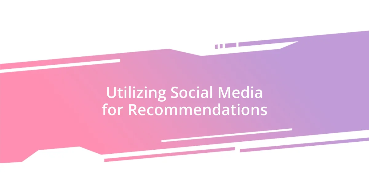 Utilizing Social Media for Recommendations