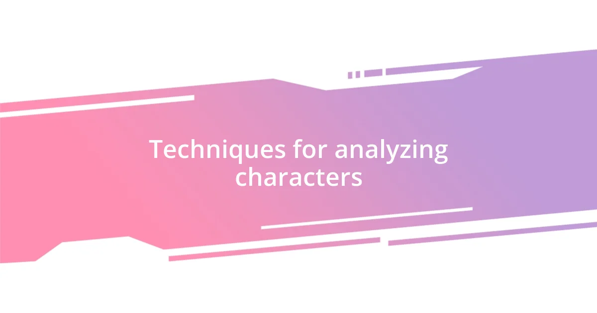 Techniques for analyzing characters