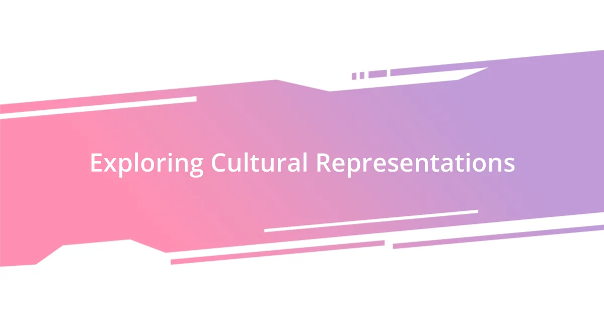 Exploring Cultural Representations