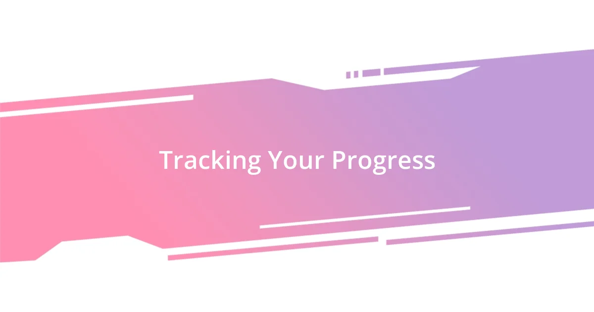 Tracking Your Progress