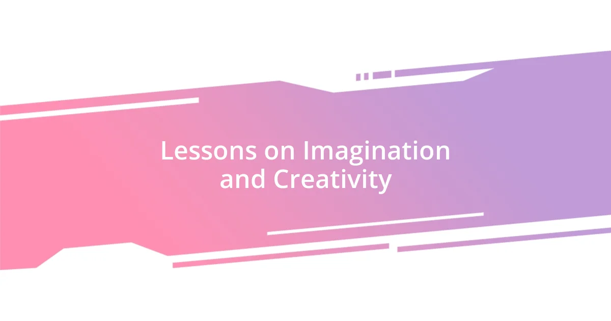 Lessons on Imagination and Creativity