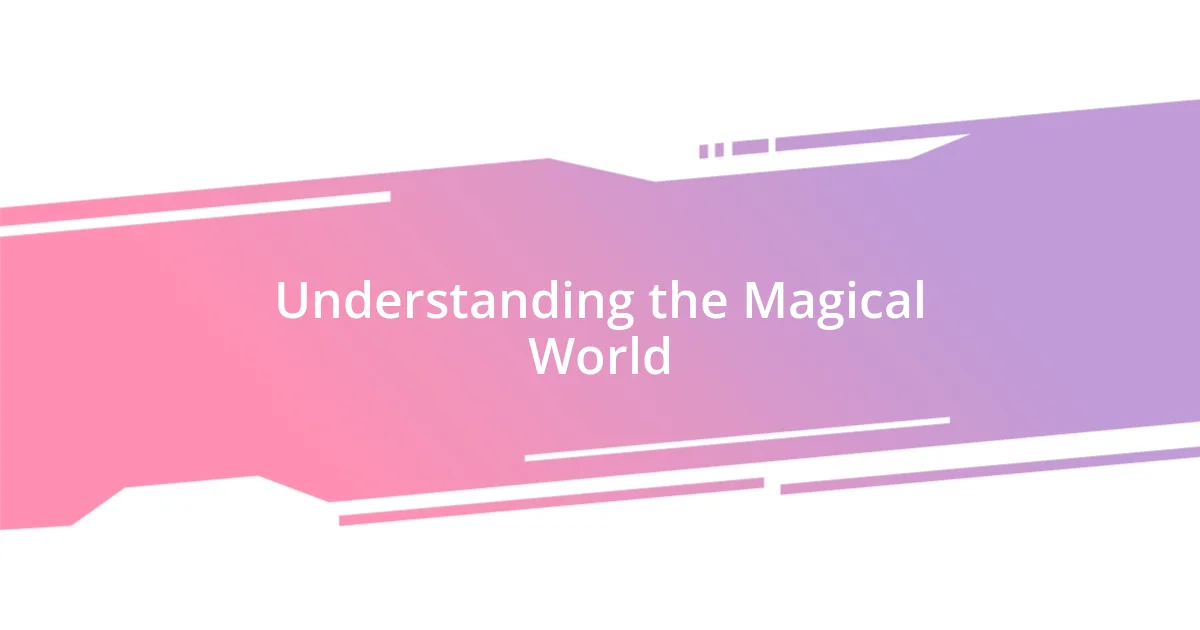 Understanding the Magical World